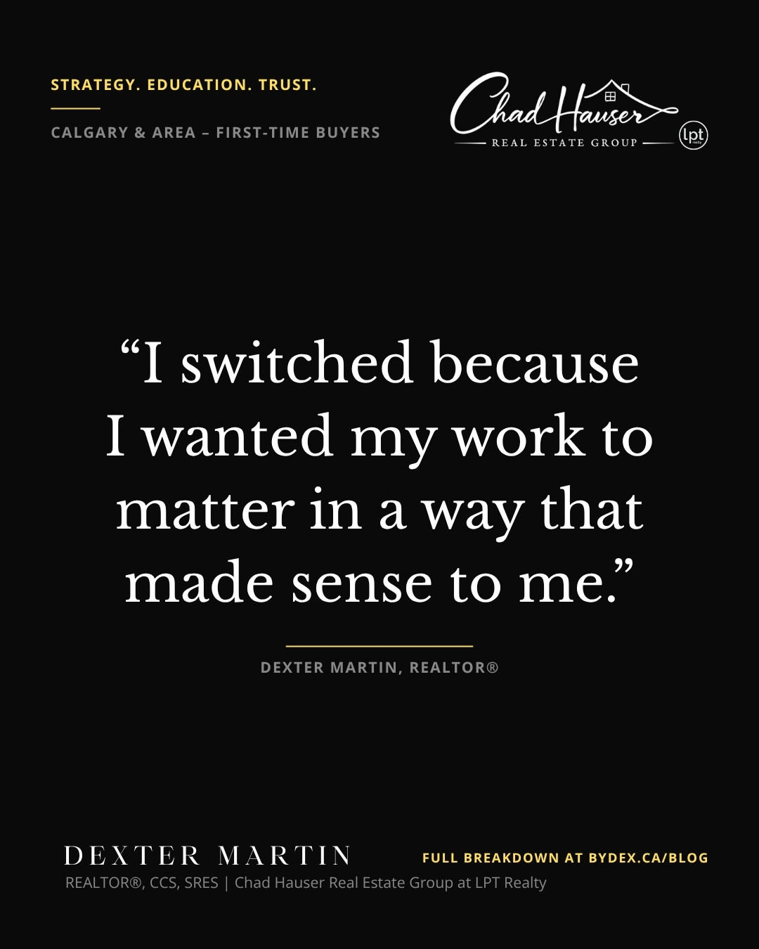 Quote card: “I switched because I wanted my work to matter in a way that made sense to me.” — Dexter Martin, Realtor®